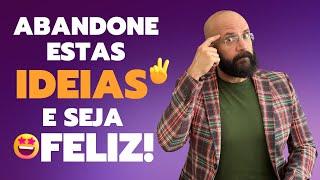 IDEIAS QUE VOCÊ PRECISA ABANDONAR PRA SER FELIZ | Marcos Lacerda, psicólogo