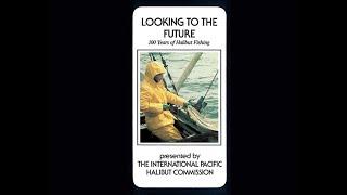 Looking to the Future: 100 Years of Halibut Fishing