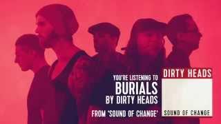 Dirty Heads - Burials (Audio Stream)