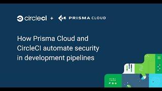 How Prisma Cloud and CircleCI Automate Security in Development Pipelines