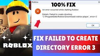 Quick fix "Rroblox Error 3 Failed To Create Directory" New 2023