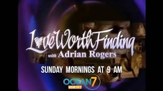 Love Worth Finding with Adrian Rogers on Ocean 7 TV Sundays at 9 AM