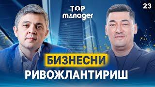 Biznesni rivojlantirish | Aziz Ahmedov | Top Manager - 23