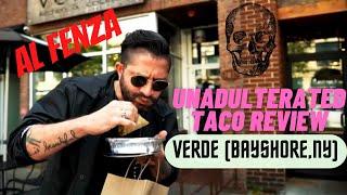 The AL Fenza Unadulterated Taco Review - Verdes (Bayshore, NY)