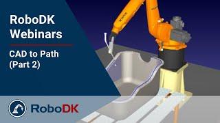 CAD to Path (Part 2) - Curve follow project - RoboDK Webinar