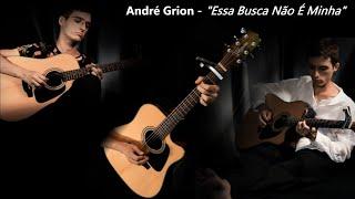 André Grion - Essa Busca Não É Minha