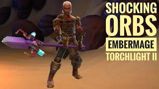 Shocking Orb Electric Embermage (2021) | Torchlight 2 | Tarroch's Tomb