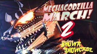 Showa Showcase - Mechagodzilla March 2!