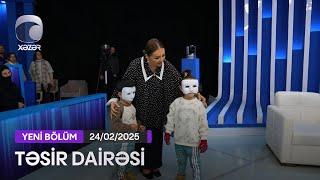 Təsir Dairəsi - 24.02.2025