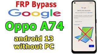 Oppo A74 Android 13 FRP Bypass Google Account Lock without PC