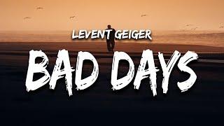 Levent Geiger - Bad Days (Lyrics)