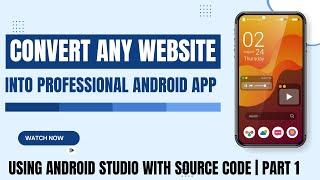 Convert any Website into Professional Android App Free Using Android Studio with Source Code |Part 1