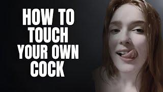 10 Best Ways To Touch Your Penis - Psycho Orgasm