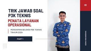 PART 1- TRIK JAWAB DAN PEMBAHASAN SOAL P3K TEKNIS PENATA LAYANAN OPERASIONAL 2024