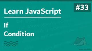 Learn JavaScript In Arabic 2021 - #033 - If Conditions