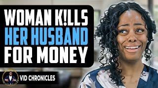 Woman K!lls Her Husband For His Money | Vid Chronicles