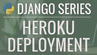 Python Django Tutorial: Deploying Your Application (Option #2) - Deploy using Heroku