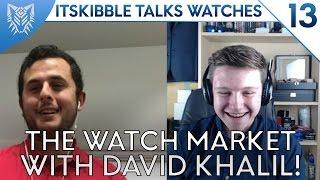 #IKTW || The Watch Market with David Khalil || Episode 13