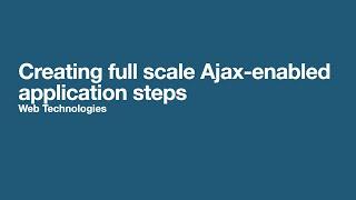 Creating full scale Ajax-enabled application steps