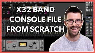 Building My X32 Band Console File From Scratch