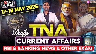 17-19th May 2025 | Daily Current Affairs | RBI & Banking News & Other | TNA by Aditya Sir