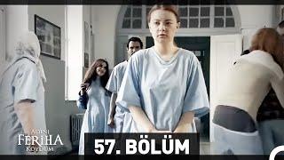 Adını Feriha Koydum 57. Bölüm HD