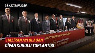  Galatasaray Spor Kulübü Divan Kurulu Haziran Ayı Olağan Toplantısı