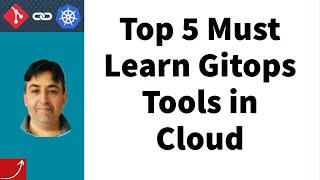 Top 5 Must Learn Gitops Tools in Cloud