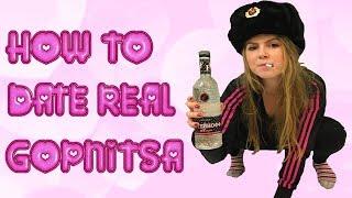 How to Date Real Gopnitsa (GOPNIK DATING TUTORIAL)