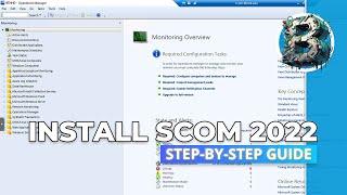 How to Install SCOM 2022 on Windows Server 2022 | Step-by-Step Guide