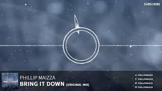 Phillip Maizza - Bring It Down (Original Mix) [FREE DOWNLOAD!]