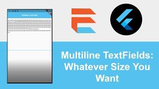 Flutter - How To Create A Multiline TextField (You Decide The Size)