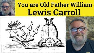  You Are Old Father William by Lewis Carroll Summary - Father William by Lewis Carroll Analysis