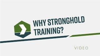 Why Stronghold Training?