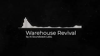 Warehouse Revival by AI Soundwave Labs.