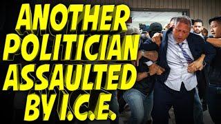 ICE Thugs Assaulted Yet Another Elected Official