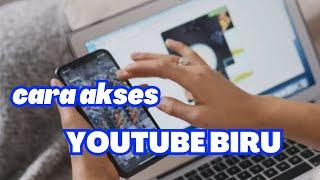 CARA AKSES YOUTUBE BIRU SIMPEL DAN MUDAH