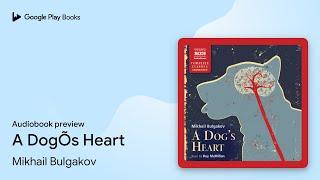 A DogÕs Heart by Mikhail Bulgakov · Audiobook preview