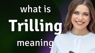 Trilling • what is TRILLING definition