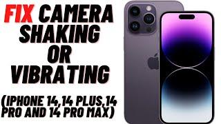 How to Fix iPhone 14 Pro Camera Shaking/Vibrating