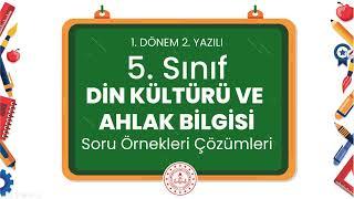 5. Sınıf Din Kültürü ve Ahlak Bilgisi 1. Dönem 2. Yazılı Soru Örnekleri Çözümleri (2024 - 2025)