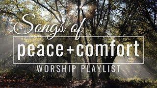 Songs of Peace & Comfort // Worship Songs Playlist