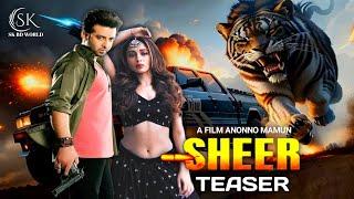 SHEER Official Teaser | শাকিব খান | Shakib Khan | Mimi Chakraborty | Anonno Mamun | Sk bd world