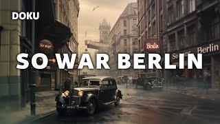 So war Berlin (GESCHICHTE, Dokumentation Deutsch, Historische Aufnahmen Berlin, Berlin früher)