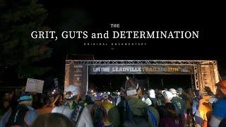 “The Grit, Guts and Determination” Original Documentary Leadville Trail 100 Run 2024