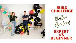 Beginner VS. Expert Balloon Garland Tutorial - Build Challenge