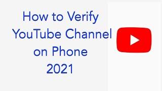 How to Verify Your YouTube Channel on Phone | Android, iPhone, iPad | 2021