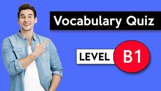 B1 Vocabulary Quiz | Check Your Vocabulary!