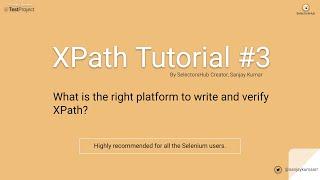 XPath Tutorial #3: What is the right platform to write and verify XPath?