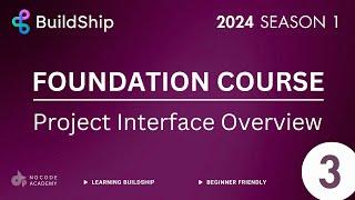 #BuildShip Foundation Course 2024 - Project Interface Overview